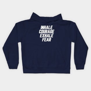 Inhale Courage Exhale Fear #6 Kids Hoodie